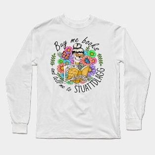 Buy Me Books,Funny Book Lover, Floral Skull Reading Quote, , Unique Bookish Gift, Long Sleeve T-Shirt